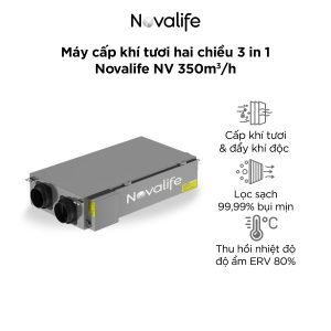 Máy cấp khí tươi hai chiều 3 in 1 Novalife 350m³/h - Hiệu suất ERV 80%, Lọc IFD tích điện khử trùng