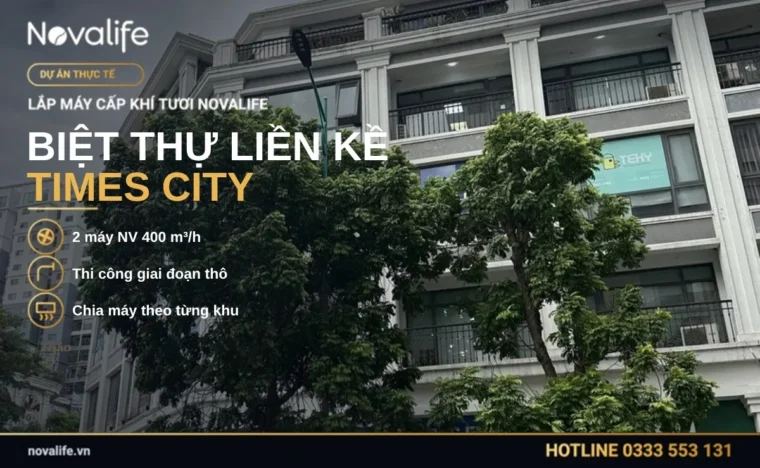 Lắp máy cấp khí tươi Novalife cho biệt thự liền kề tại Times City, Hà Nội