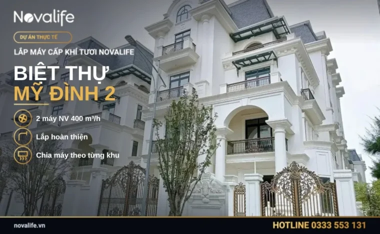 Lắp máy cấp khí tươi Novalife cho biệt thự tại Mỹ Đình, Hà Nội