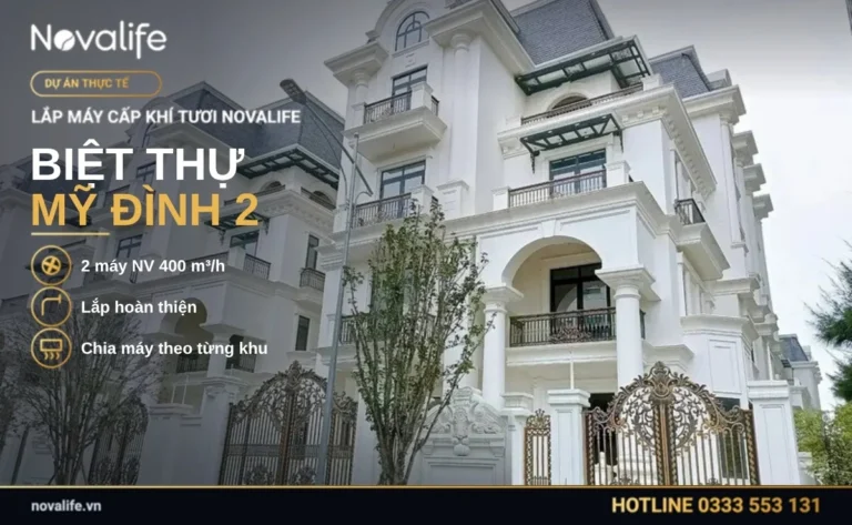 Lắp máy cấp khí tươi Novalife cho biệt thự tại Mỹ Đình, Hà Nội